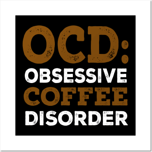 OCD: Obsessive Coffee Disorder Posters and Art